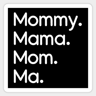 Mommy, Mama, Mom, Ma White Magnet